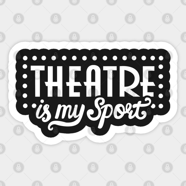 Theatre Is My Sport Funny Sticker by KsuAnn